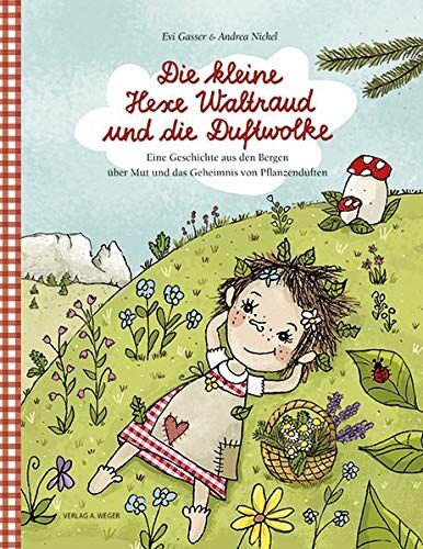 Andrea Nickel - Die kleine Hexe Waltraud und die Duftwolke: Eine Geschichte aus den Bergen über Mut und das Geheimnis von Pflanzendüften - Preis vom 11.10.2026 03:10:56 h