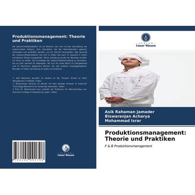 Produktionsmanagement: Theorie und Praktiken, Taschenbuch von Asik Rahaman Jamader,Biswaranjan Acharya,Mohammad Israr, Verlag Unser Wissen,
