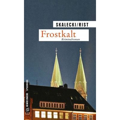 Frostkalt, Taschenbuch von Liliane Skalecki,Biggi Rist, Gmeiner-Verlag, 978-3-8392-2156-3