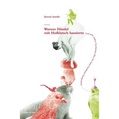 Warum Händel mit Hofklatsch hausierte, Gebundene Ausgabe von Steven Isserlis, Rüffer & Rub