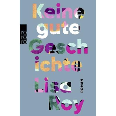 Keine gute Geschichte, Taschenbuch von Lisa Roy, Rowohlt Taschenbuch