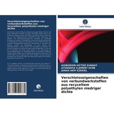 Verschleisseigenschaften von verbundwerkstoffen aus recyceltem polyethylen niedriger dichte, Taschenbuch von Aigbodion Victor Sunday,Atunanya Clement