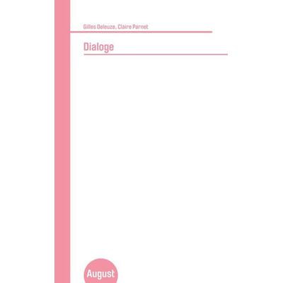 Dialoge, Taschenbuch von Gilles Deleuze,Claire Parnet, August Verlag, 978-3-941360-48-8