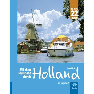 Mit dem Hausboot durch Holland, Gebundene Ausgabe von Harald Böckl, Hausboot Böckl, 978-3-901309-24-3
