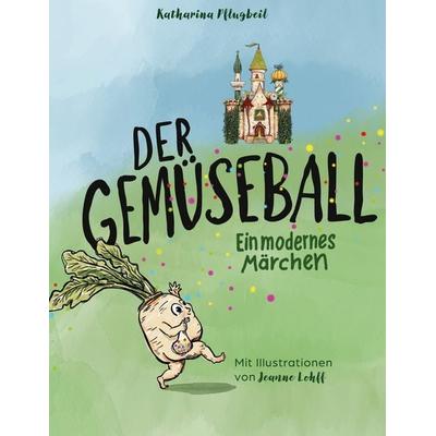 Der Gemüseball, Gebundene Ausgabe von Katharina Pflugbeil, BoD - Books on Demand, 978-3-8192-5441-3