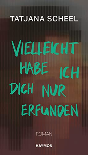 Tatjana Scheel - Vielleicht habe ich dich nur erfunden: Roman - Preis vom 09.10.2026 07:28:09 h
