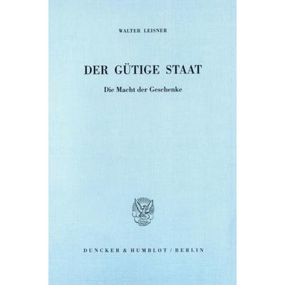 Der gütige Staat., Taschenbuch von Walter Leisner, Duncker & Humblot, 978-3-428-10136-8