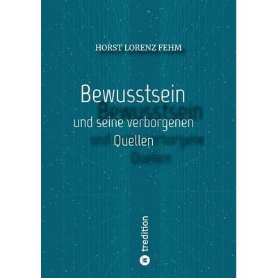 Bewusstsein, Taschenbuch von Horst Lorenz Fehm, Tredition, 978-3-384-15427-9