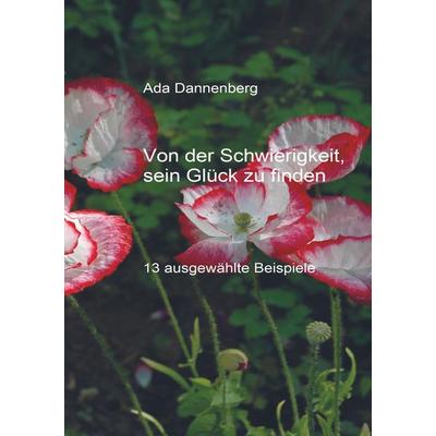 Von der Schwierigkeit, sein Glück zu finden, Taschenbuch von Ada Dannenberg, Bookmundo Heymann, 978-94-6342-151-5