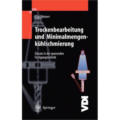 Trockenbearbeitung und Minimalmengenkühlschmierung, Taschenbuch von Klaus Weinert, Springer Berlin, 978-3-642-63671-4