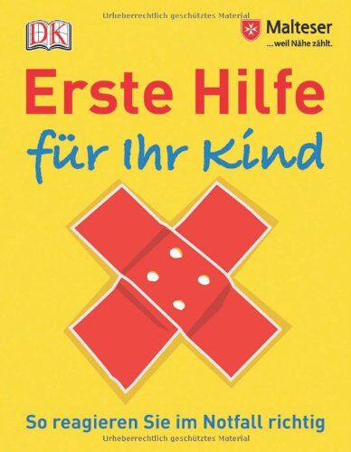 In Zusammenarbeit mit dem Malteser Hilfsdienst - Erste Hilfe für Ihr Kind: So reagieren Sie im Notfall richtig - Preis vom 30.09.2026 09:01:18 h