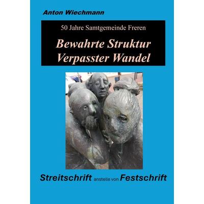 'Bewahrte Struktur - Verpasster Wandel, Taschenbuch von Anton Wiechmann, Tredition, 978-3-384-37359-5