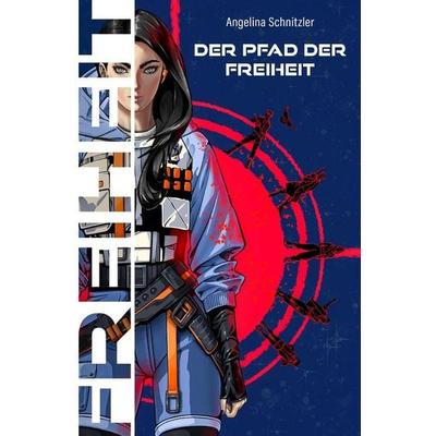 Der Pfad der Freiheit, Taschenbuch von Angelina Schnitzler, Epubli, 978-3-565-48962-6