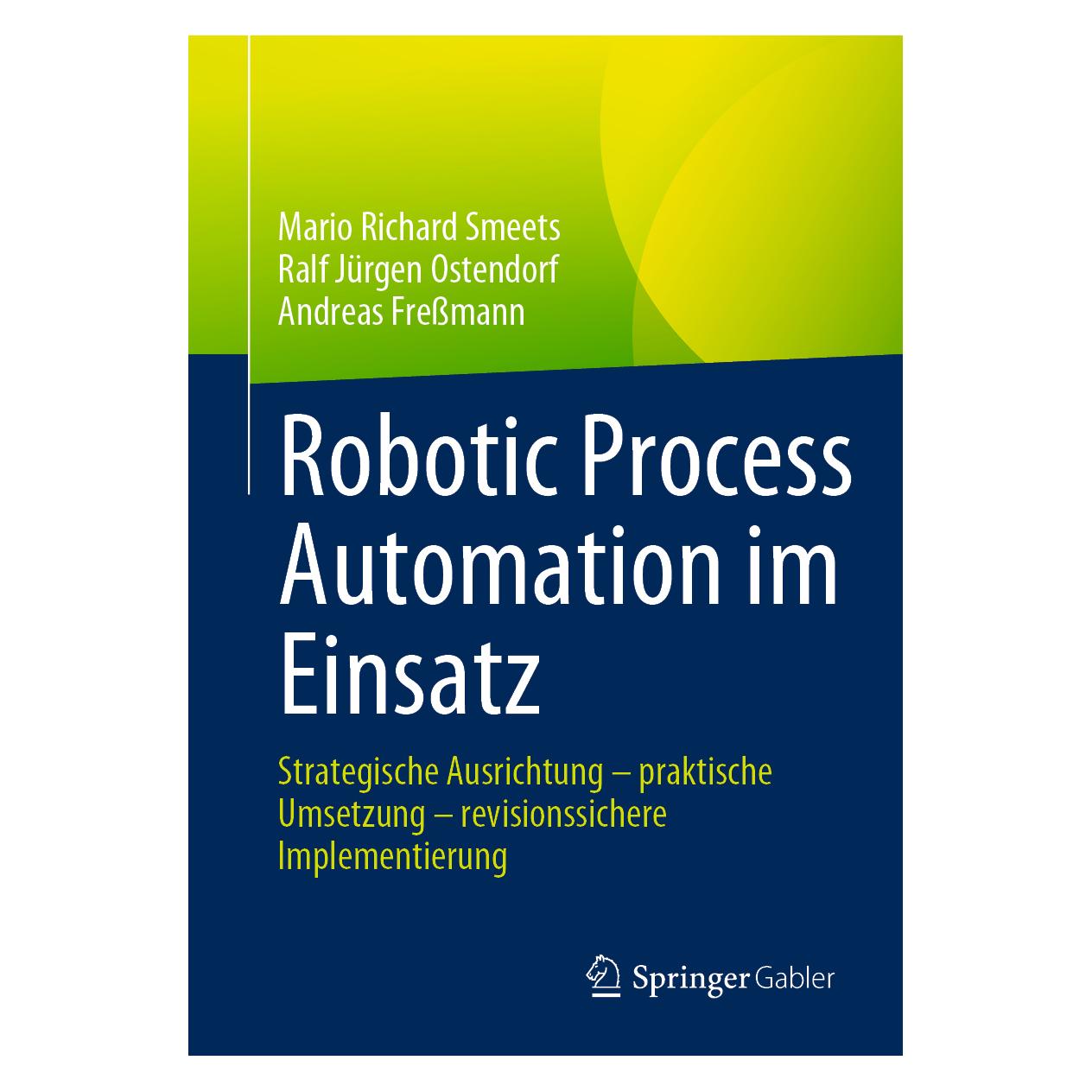 Gabler Robotic Process Automation im Einsatz (Deutsch, Softcover, Andreas Fressmann, Mario Richard Smeets, Ralf Jürgen Ostendorf) (36236062)