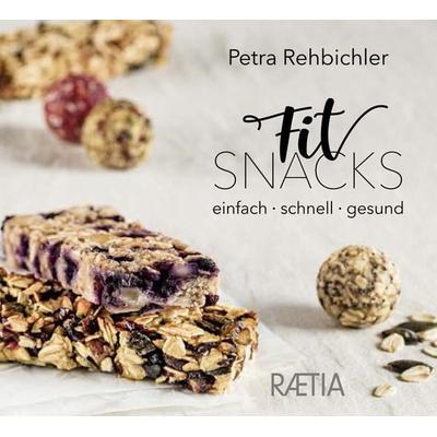 FitSnacks, Gebundene Ausgabe von Petra Rehbichler, Edition Raetia