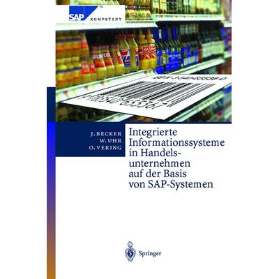 Integrierte Informationssysteme in Handelsunternehmen auf der Basis von SAP-Systemen, Gebundene Ausgabe von Jörg Becker,Wolfgang Uhr,Oliver Vering,