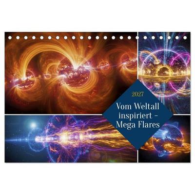 Vom Weltall inspiriert - Mega Flares (Tischkalender 2027 DIN A5 quer), CALVENDO Monatskalender