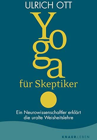 Ulrich Ott - Yoga für Skeptiker: Ein Neurowissenschaftler erklärt die uralte Weisheitslehre - Preis vom 05.10.2026 03:47:11 h