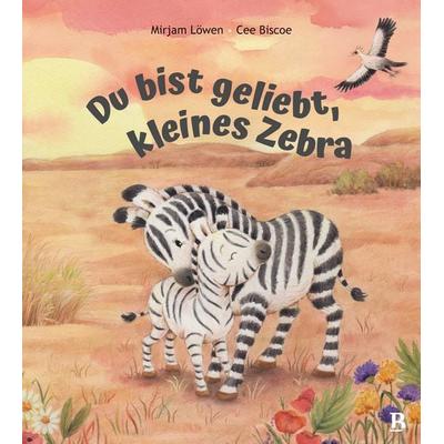 Du bist geliebt, kleines Zebra, Gebundene Ausgabe von Mirjam Löwen, R.Brockhaus, 978-3-417-01081-7