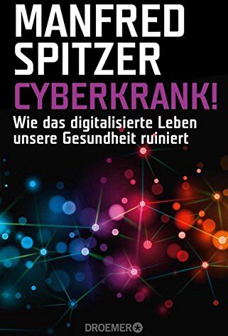 Manfred Spitzer - Cyberkrank!: Wie das digitalisierte Leben unsere Gesundheit ruiniert - Preis vom 17.10.2026 19:25:27 h