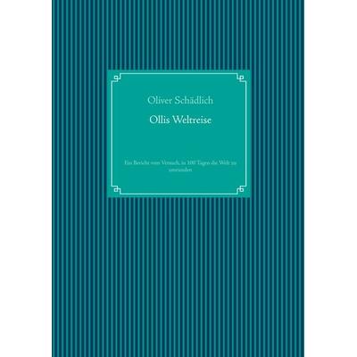 Ollis Weltreise, Gebundene Ausgabe von Oliver Schädlich, BoD – Books on Demand, 978-3-7481-6762-4