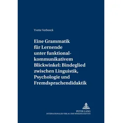 Eine Grammatik für Lernende unter funktional-kommunikativem Blickwinkel: Bindeglied zwischen Linguis, Schulbücher von Yvette Verbeeck