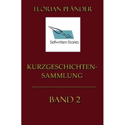 Kurzgeschichtensammlung Band 2, Taschenbuch von Florian Pfänder, Epubli, 978-3-7565-3957-4
