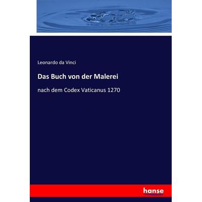 Das Buch von der Malerei, Taschenbuch von Leonardo da Vinci, Hansebooks, 978-3-7433-7563-5