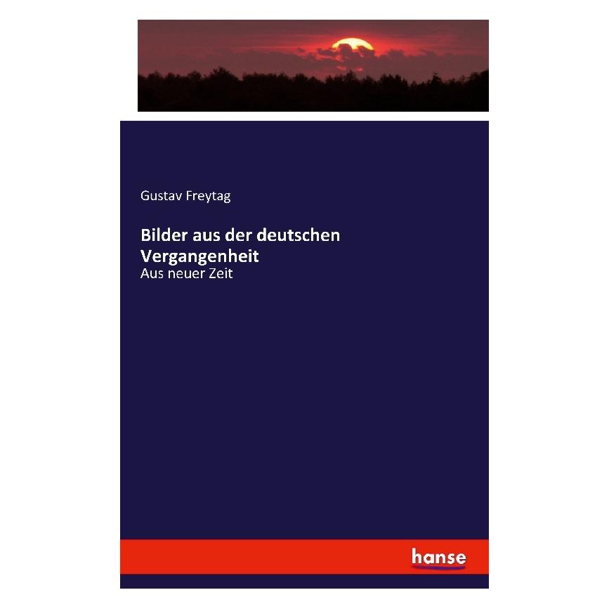 Hansebooks Bilder aus der deutschen Vergangenheit (Deutsch, Softcover, Gustav Freytag) (55854402)
