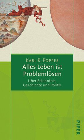 Popper, Karl R. - Alles Leben ist Problemlösen: Über Erkenntnis, Geschichte und Politik - Preis vom 30.09.2026 22:30:23 h