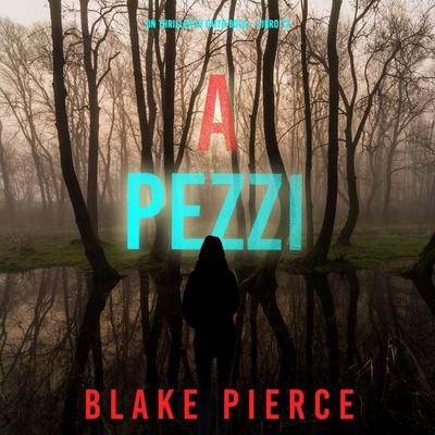 A Pezzi (Un Thriller di Faith Bold – Libro 12) - Blake Pierce, Audio, 9798341552913