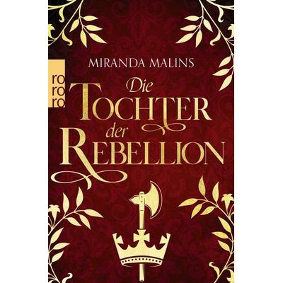 Die Tochter der Rebellion, Taschenbuch von Miranda Malins, Rowohlt Taschenbuch, 978-3-499-00562-6