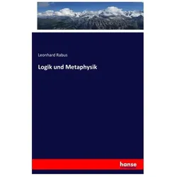 Logik und Metaphysik, Fachbücher von Leonhard Rabus