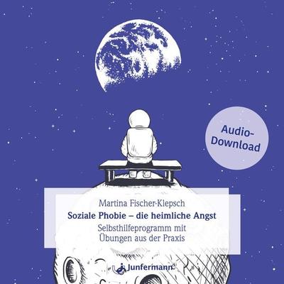 Soziale Phobie - die heimliche Angst - Martina Fischer-Klepsch, Download, 9783749504091