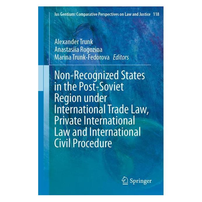 Springer Non-Recognized States in the Post-Soviet Region under International Trade Law, Private (Englisch, Hardcover, Alexander Trunk, Anastasiia Rogozina, Marina Trunk-Fedorova) (54586549)