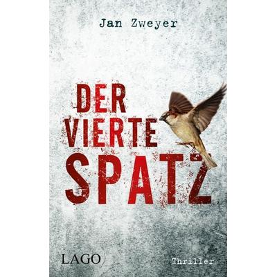 Der vierte Spatz, Gebundene Ausgabe von Jan Zweyer, LAGO, 978-3-95761-190-1