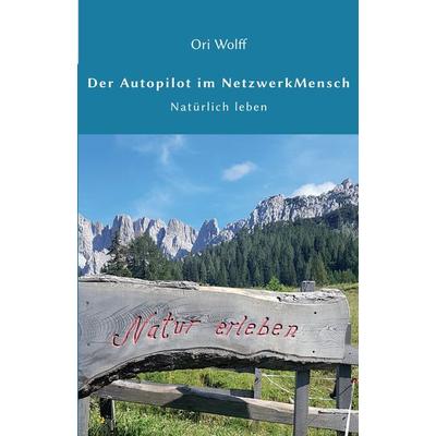 Der Autopilot im Netzwerk Mensch, Paperback von Ori Wolff, Lehmanns Media, 978-3-96543-245-1