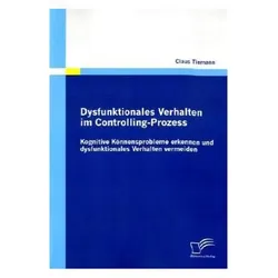 Dysfunktionales Verhalten im Controlling-Prozess, Fachbücher von Claus Tiemann