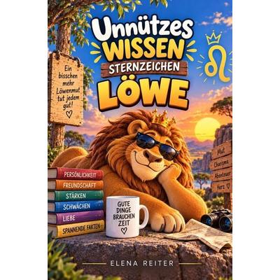 Unnützes Wissen Sternzeichen Löwe Buch, Taschenbuch von Elena Reiter, Bookmundo, 978-94-039-4319-0