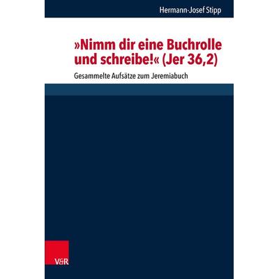 'Nimm dir eine Buchrolle und schreibe!' (Jer 36,2), Gebundene Ausgabe von Hermann-Josef Stipp, Vandenhoeck + Ruprecht, 978-3-525-56039-6