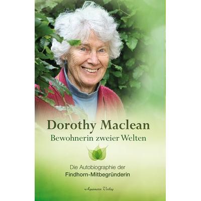 Bewohnerin zweier Welten, Gebundene Ausgabe von Dorothy Maclean, Aquamarin, 978-3-89427-811-3