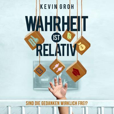 Wahrheit ist relativ - Kevin Groh, Audio, 9783969312049