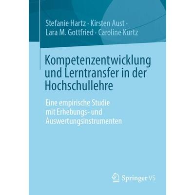 Kompetenzentwicklung und Lerntransfer in der Hochschullehre, Taschenbuch von Stefanie Hartz,Kirsten Aust,Lara M. Gottfried,Caroline Kurtz, Springer