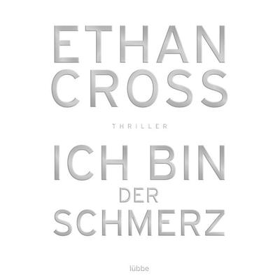 Ich bin der Schmerz / Francis Ackerman junior Band 3, Taschenbuch von Ethan Cross, Lübbe, 978-3-404-17258-0