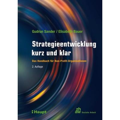 Strategieentwicklung kurz und klar, Taschenbuch von Gudrun Sander,Elisabeth Bauer, Haupt Verlag, 978-3-258-07714-7