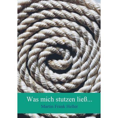 Was mich stutzen ließ..., Taschenbuch von Martin Frank Heller, Bookmundo Direct, 978-94-6386-656-9