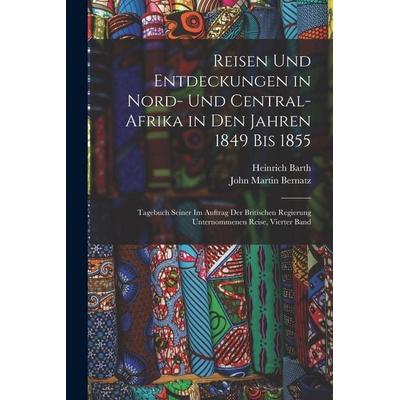 Reisen Und Entdeckungen in Nord- Und Central-Afrika in Den Jahren 1849 Bis 1855, Taschenbuch von Heinrich Barth,John Martin Bernatz, Legare Street