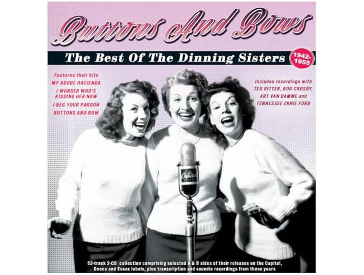 Buttons And Bows: The Best Of The Dinning Sisters 1942-1955