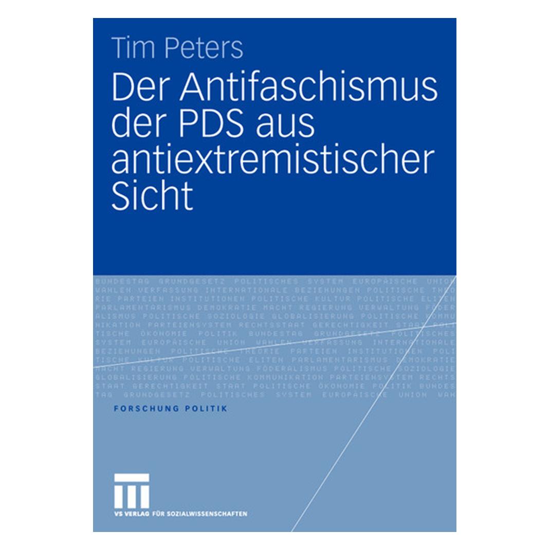 VS Der Antifaschismus der PDS aus antiextremistischer Sicht (Deutsch, Softcover, Tim Peters) (55188099)