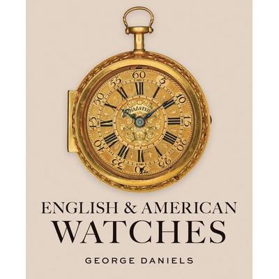 English and American Watches, Gebundene Ausgabe von George Daniels, Bloomsbury Publishing, 978-1-78130-131-9